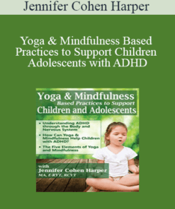 Jennifer Cohen Harper - Yoga & Mindfulness Based Practices to Support Children & Adolescents with ADHD