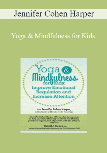Jennifer Cohen Harper - Yoga & Mindfulness for Kids: Improve Emotional Regulation and Increase Attention
