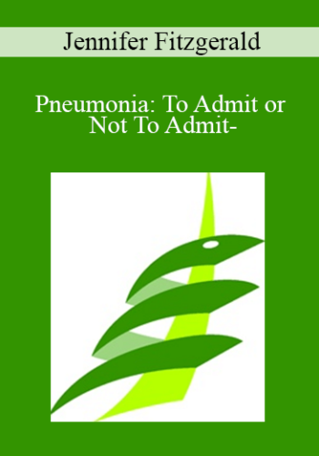 Jennifer Fitzgerald – Pneumonia: To Admit Or Not To Admit-