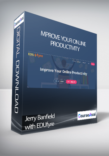 Jerry Banfield with EDUfyre - Improve Your Online Productivity