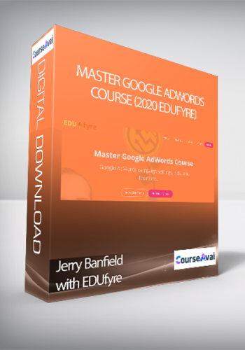 Jerry Banfield with EDUfyre - Master Google AdWords Course (2020 edufyre)