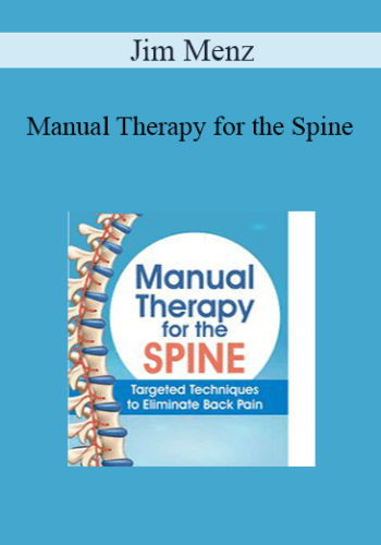 Jim Menz - Manual Therapy for the Spine: Targeted Techniques to Eliminate Back Pain