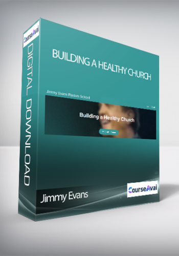 Jimmy Evans - Building a Healthy Church