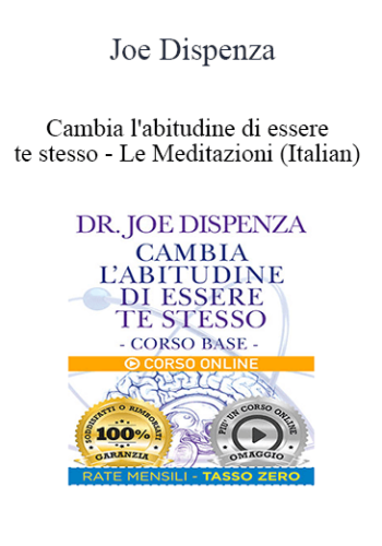 Joe Dispenza – Cambia L’abitudine Di Essere Te Stesso – Le Meditazioni (Italian)