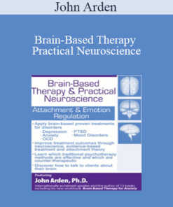 John Arden - Brain-Based Therapy & Practical Neuroscience: Attachment & Emotion Regulation