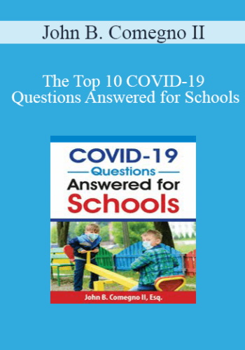 John B. Comegno II - The Top 10 COVID-19 Questions Answered for Schools