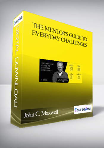 John C. Maxwell - The Mentor's Guide To Everyday Challenges