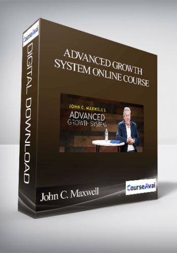 John C. Maxwell – JOHN C. MAXWELL'S ADVANCED GROWTH SYSTEM ONLINE COURSE