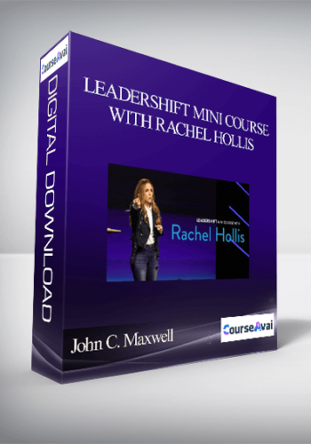 John C. Maxwell – LEADERSHIFT MINI COURSE WITH RACHEL HOLLIS