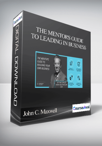 John C. Maxwell – THE MENTOR’S GUIDE TO LEADING IN BUSINESS