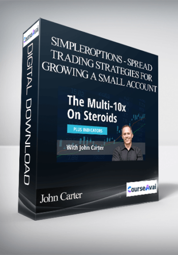 John Carter – SimplerOptions – Spread Trading Strategies For Growing A Small Account