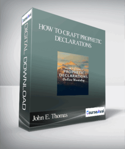 John E. Thomas - HOW TO CRAFT PROPHETIC DECLARATIONS