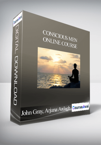 John Gray, Arjuna Ardagh – Conscious Men Online Course