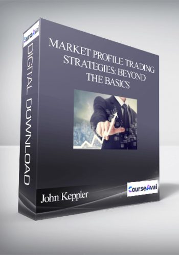 John Keppler – Market Profile Trading Strategies: Beyond The Basics