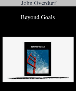 John Overdurf - Beyond Goals