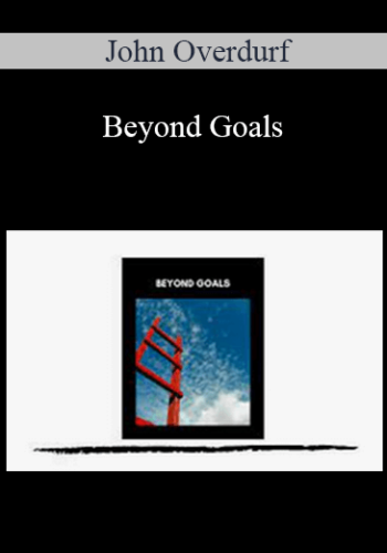 John Overdurf – Beyond Goals