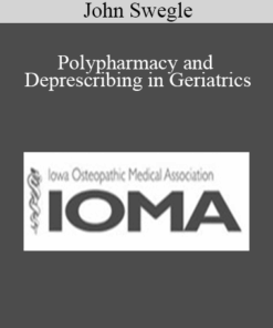 John Swegle - Polypharmacy and Deprescribing in Geriatrics