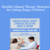 John W. O’Halloran - Shoulder Manual Therapy Strategies for Getting Range of Motion: Connecting the Hip & Thoracic Spine