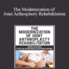 John W. O’Halloran - The Modernization of Joint Arthroplasty Rehabilitation