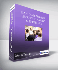 John la Tourette – Kahuna Beginner’s Secrets to Psychic Self Defence