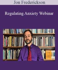 Jon Frederickson - Regulating Anxiety Webinar