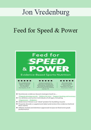 Jon Vredenburg - Feed for Speed & Power: Evidence-Based Sports Nutrition