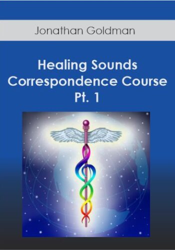 Jonathan Goldman – Healing Sounds Correspondence Course Pt. 1