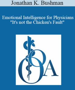 Jonathan K. Bushman - Emotional Intelligence for Physicians"It's not the Chicken's Fault"