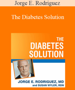 Jorge E. Rodriguez - The Diabetes Solution: How to Control Type 2 Diabetes and Reverse Prediabetes Using Simple Diet and Lifestyle Changes