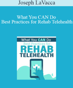 Joseph LaVacca - What You CAN Do: Best Practices for Rehab Telehealth