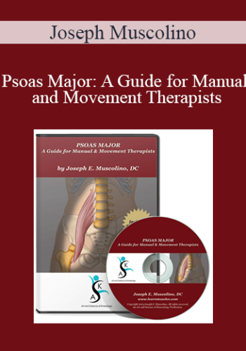 Joseph Muscolino - Psoas Major: A Guide for Manual and Movement Therapists