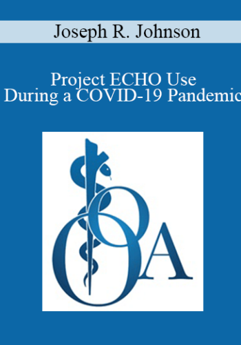 Joseph R. Johnson - Project ECHO Use During a COVID-19 Pandemic