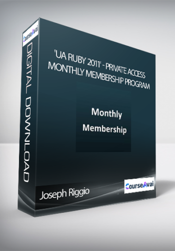 Joseph Riggio ‘UA Ruby 2011’ – Private Access Monthly Membership Program