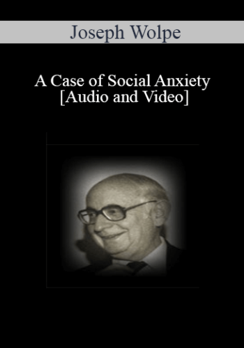 [Audio and Video] A Case of Social Anxiety - Joseph Wolpe