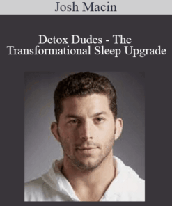 Josh Macin - Detox Dudes - The Transformational Sleep Upgrade