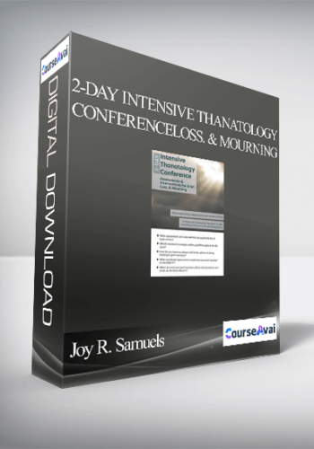 Joy R. Samuels – 2-Day Intensive Thanatology Conference: Assessments & Interventions For Grief. Loss. & Mourning