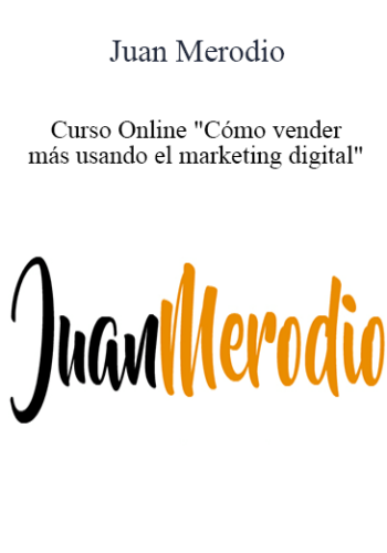 Juan Merodio - Curso Online "Cómo vender más usando el marketing digital"