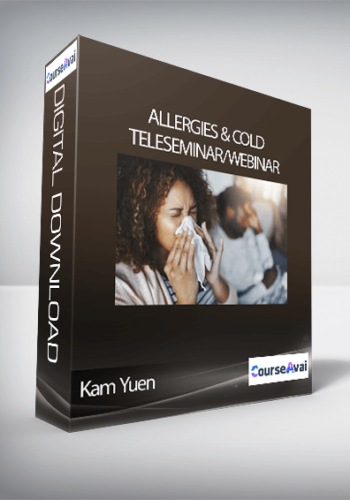 Kam Yuen – Allergies & Cold Teleseminar/Webinar