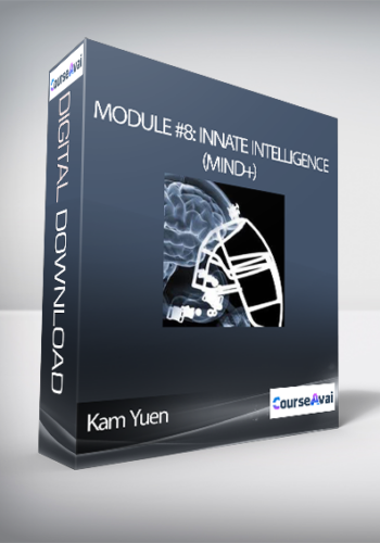 Kam Yuen – Module #8: Innate Intelligence (Mind+)