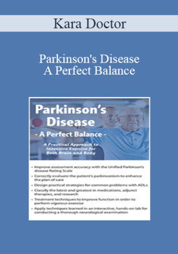 Kara Doctor – Parkinson’s Disease – A Perfect Balance: A Practical Approach To Intensive Exercise For Both Brain And Body