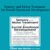 Karen Lea Hyche - Sensory and Motor Treatment for Social-Emotional Development: Proven Strategies for Children Birth to Five