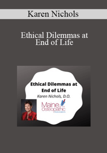 Karen Nichols - Ethical Dilemmas at End of Life