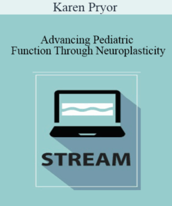 Karen Pryor - Advancing Pediatric Function Through Neuroplasticity