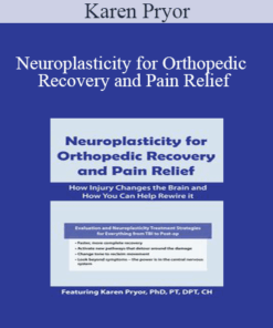 Karen Pryor - Neuroplasticity for Orthopedic Recovery and Pain Relief: How Injury Changes the Brain and How You Can Help Rewire It