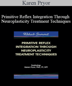 Karen Pryor - Primitive Reflex Integration Through Neuroplasticity Treatment Techniques