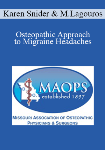 Karen Snider, Meredith Lagouros - Osteopathic Approach to Migraine Headaches