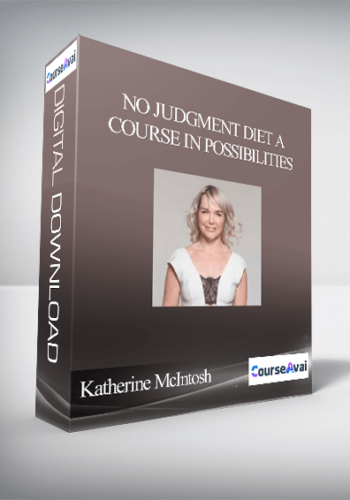 Katherine McIntosh – No Judgment Diet A Course In Possibilities