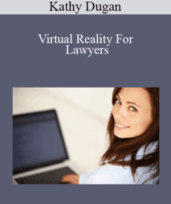 Kathy Dugan - Virtual Reality For Lawyers