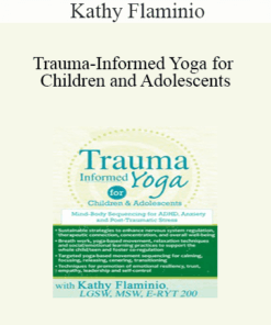 Kathy Flaminio - Trauma-Informed Yoga for Children and Adolescents: Mind-Body Sequencing for ADHD