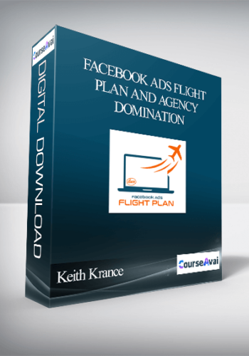 Keith Krance – Facebook Ads Flight Plan And Agency Domination